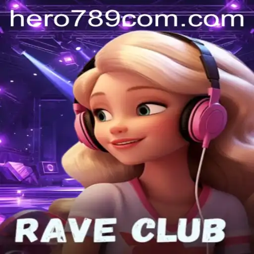 RaveClub: The New Sensation in Gaming with Hero789